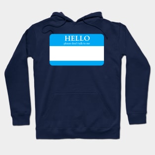 Hello Please Don't Talk To Me Hoodie